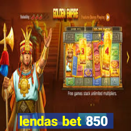 lendas bet 850